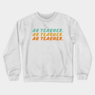 AG Teacher Agriculture Gifts For Farming Gardening Lover Crewneck Sweatshirt